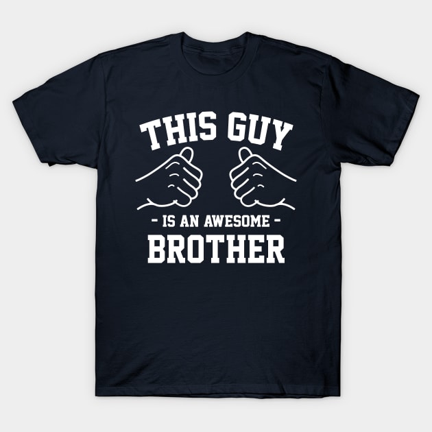 This guy is an awesome brother T-Shirt by Lazarino